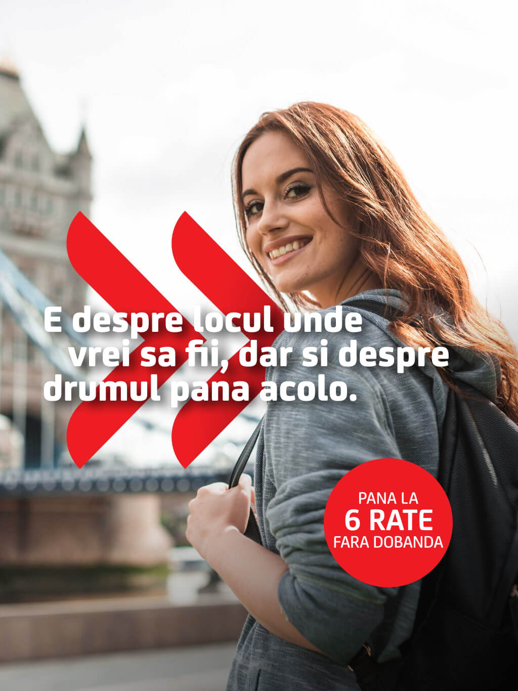 E despre locul unde vrei sa fii dar si despre drumul pana acolo - pana la 6 rate fara dobanda oriunde